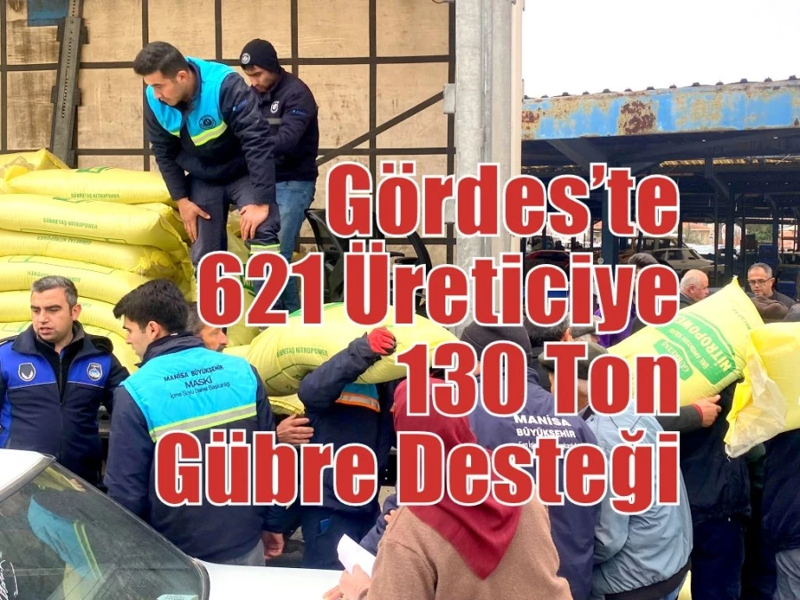 Gördes’te 621 Üreticiye 130 Ton Gübre Desteği