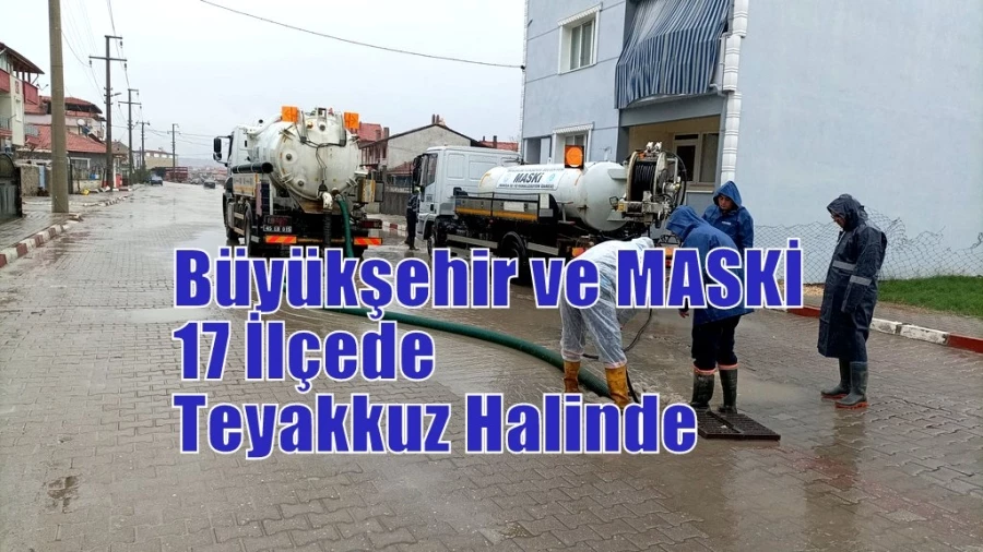 Büyükşehir ve MASKİ 17 İlçede Teyakkuz Halinde