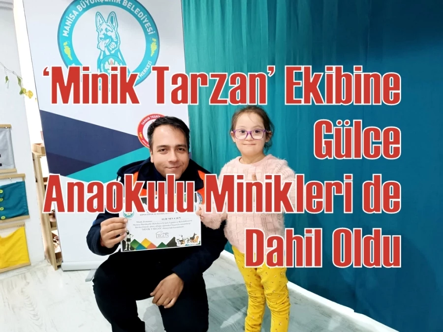 ‘Minik Tarzan’ Ekibine Gülce Anaokulu Minikleri de Dahil Oldu