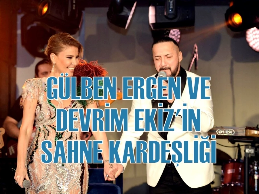 GÜLBEN ERGEN VE DEVRİM EKİZ