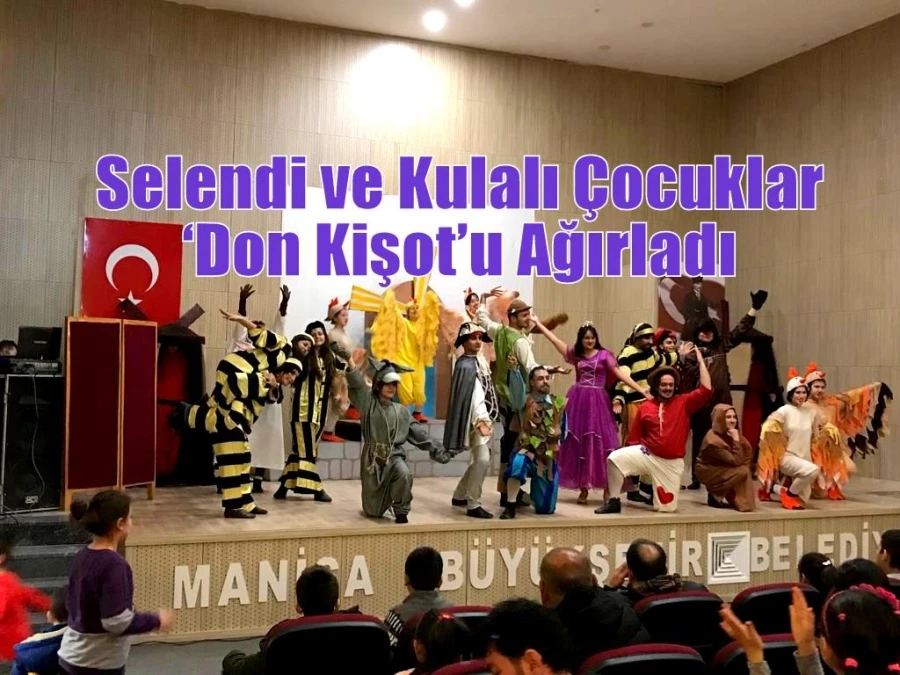 Selendi ve Kulalı Çocuklar ‘Don Kişot’u Ağırladı