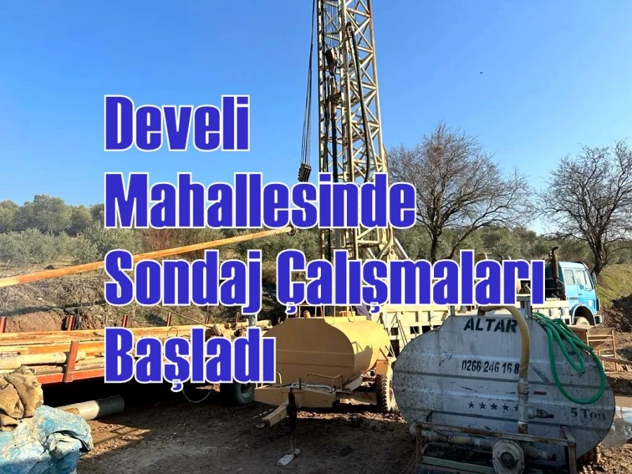 Develi Mahallesinde Sondaj Çalışmaları Başladı