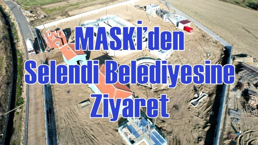 MASKİ’den Selendi Belediyesine Ziyaret