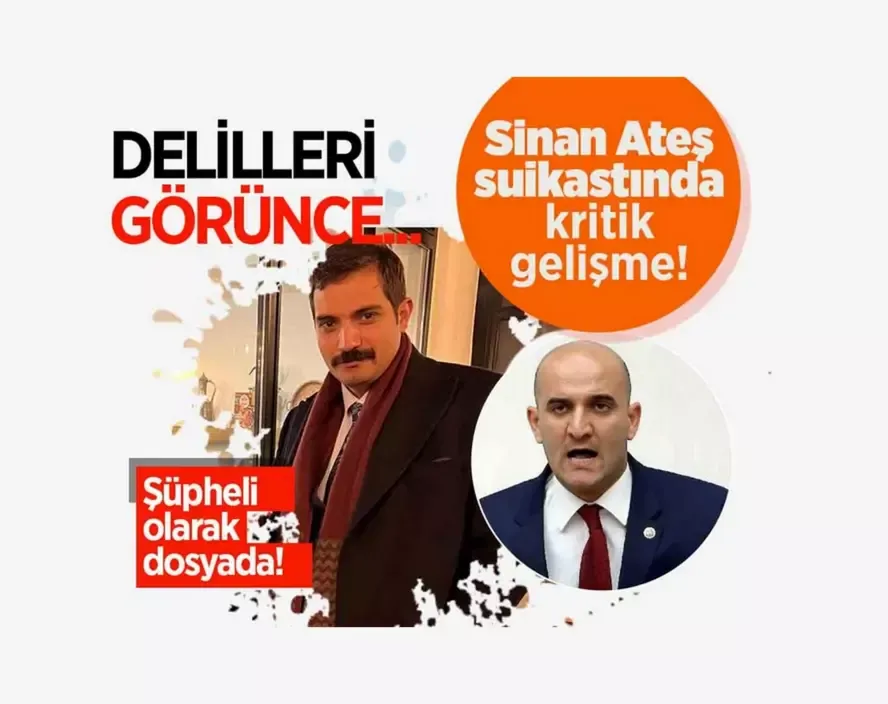 Sinan Ateş suikastında kritik gelişme: Olcay Kılavuz şüpheli olarak dosyada