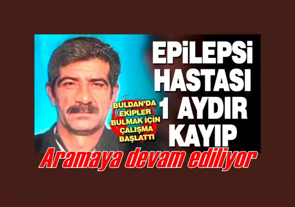 2 aydır haber alınamayan epilepsi hastası yaşlı adam için arama çalışmaları sürüyor