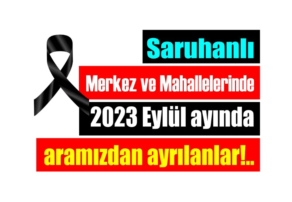 Saruhanlı Merkez ve Mahallelerinde 2023 Eylül ayında aramızdan ayrılanlar!..