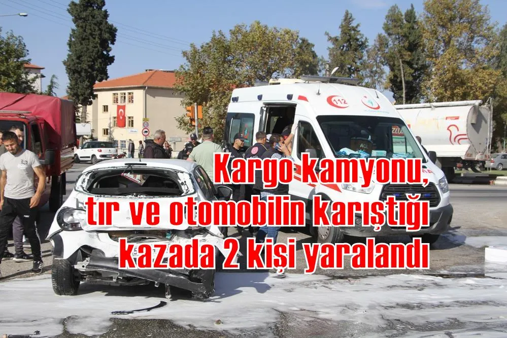 Kargo kamyonu, tır ve otomobilin karıştığı kazada 2 kişi yaralandı