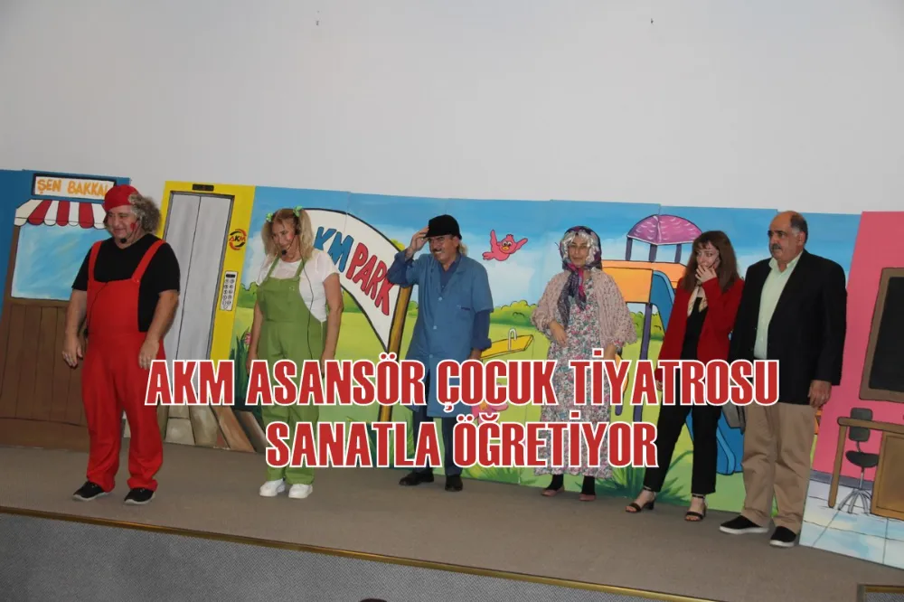 AKM ASANSÖR ÇOCUK TİYATROSU SANATLA ÖĞRETİYOR