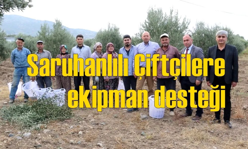 Saruhanlılı Çiftçilere ekipman desteği