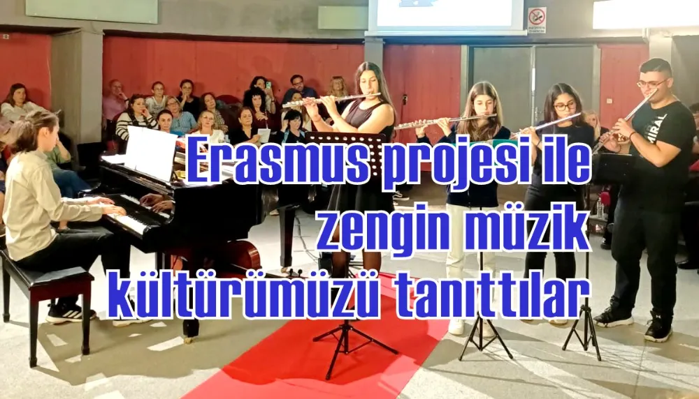 Erasmus projesi ile zengin müzik kültürümüzü tanıttılar