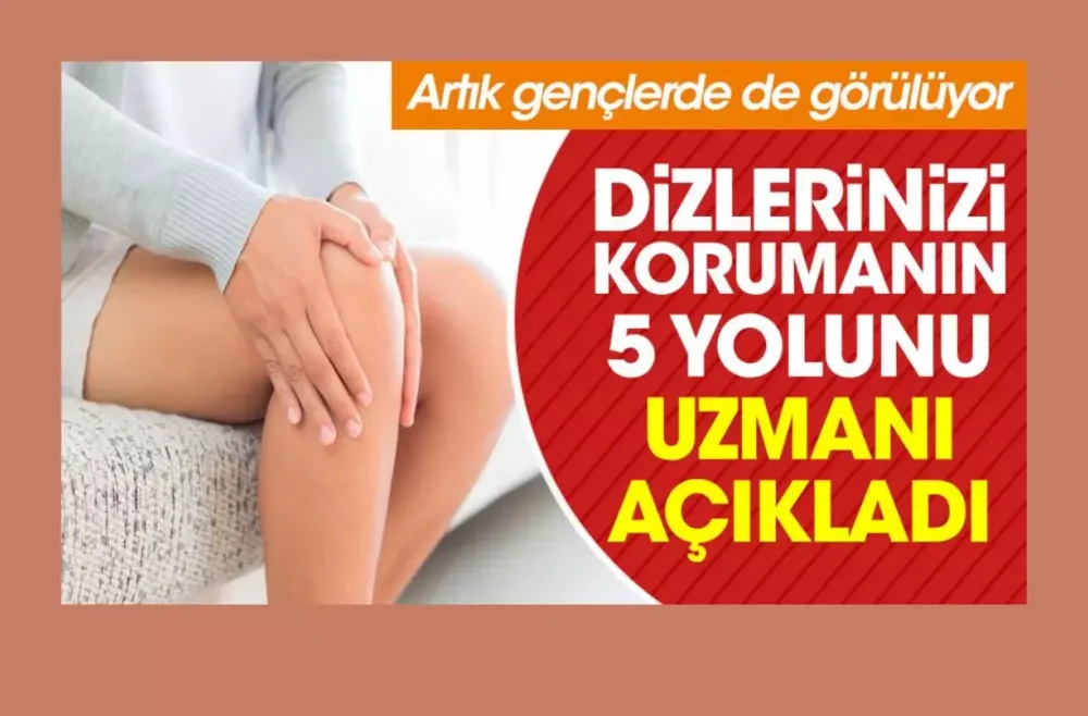 Dizlerinizi korumanın 5 yolunu uzmanı açıkladı. Artık gençlerde de görülüyor