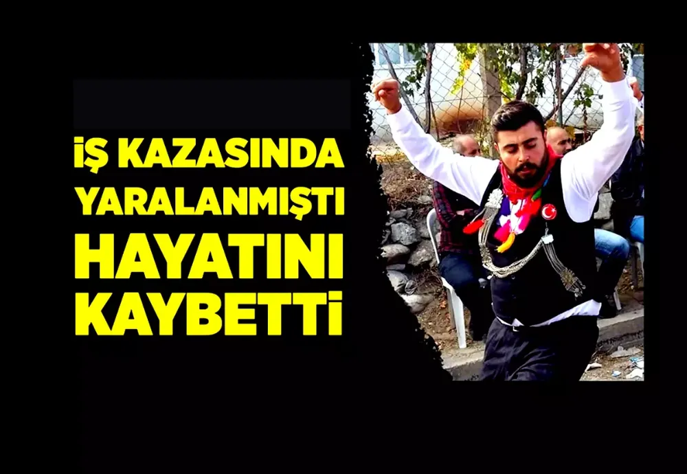 İş kazası sonucu yaralanan işçi hayatını kaybetti