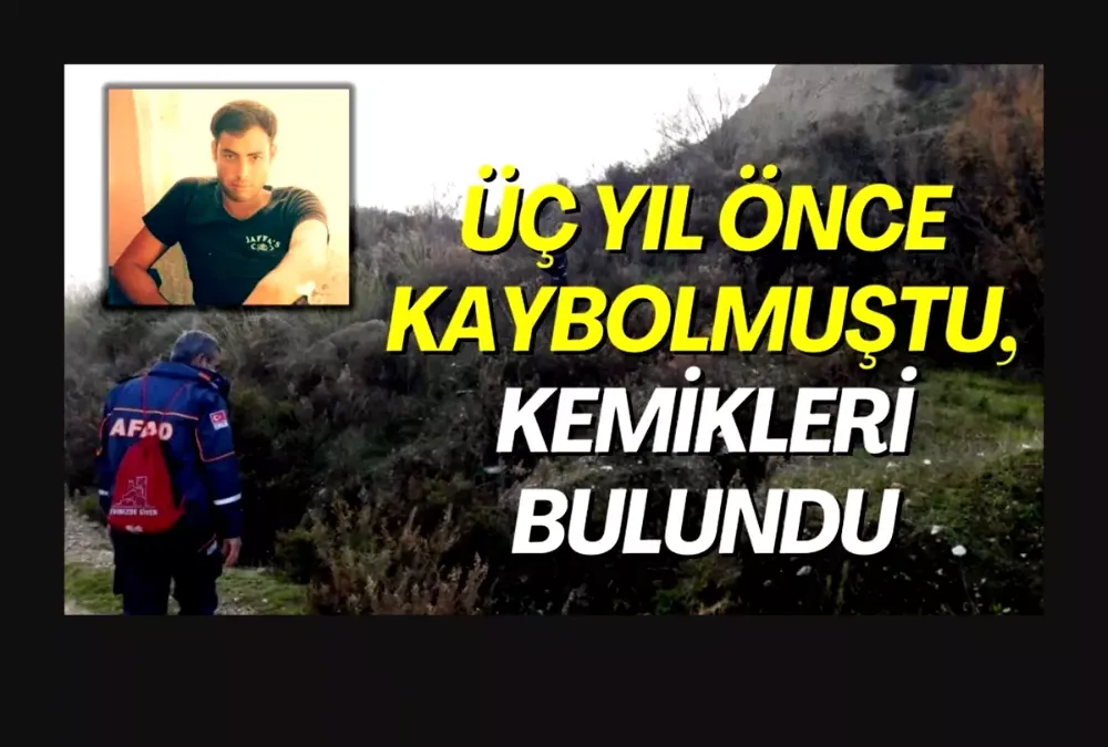 Üç yıl önce kaybolmuştu, kemikleri bulundu