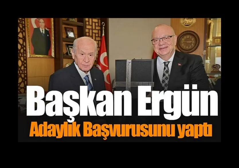 Başkan Ergün adaylık başvurusunu yaptı