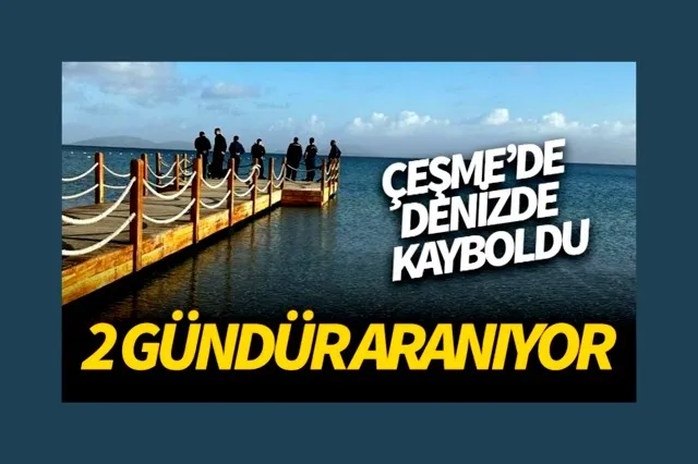 İzmir’de denizde kaybolan şahsı arama çalışmaları sürüyor