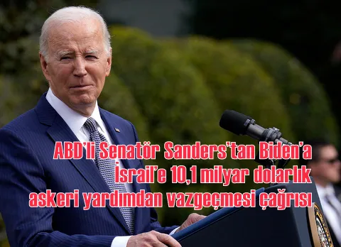 ABD’li Senatör Sanders’tan Biden’a İsrail’e 10,1 milyar dolarlık askeri yardımdan vazgeçmesi çağrısı