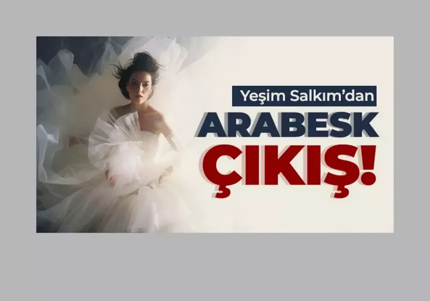 Yeşim Salkım’dan Arabesk Çıkış!