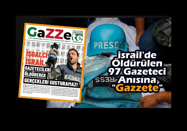 FİLİSTİN’DE ÖLDÜRÜLEN 97 GAZETECİ ANISINA “GAZZETE” ÇIKARILDI