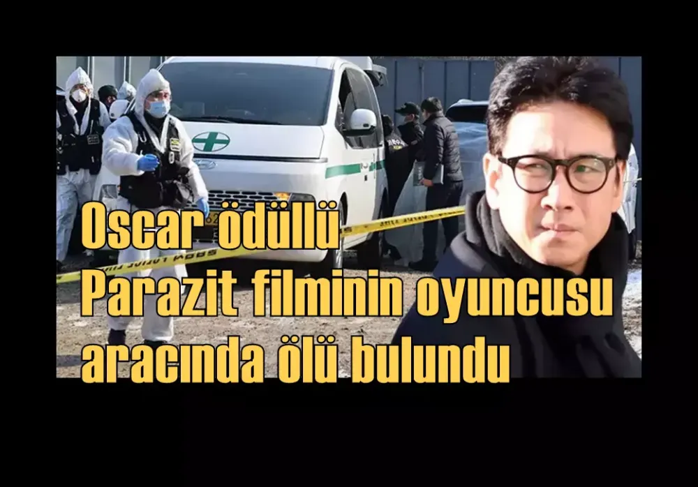 Oscar ödüllü Parazit filminin oyuncusu aracında ölü bulundu