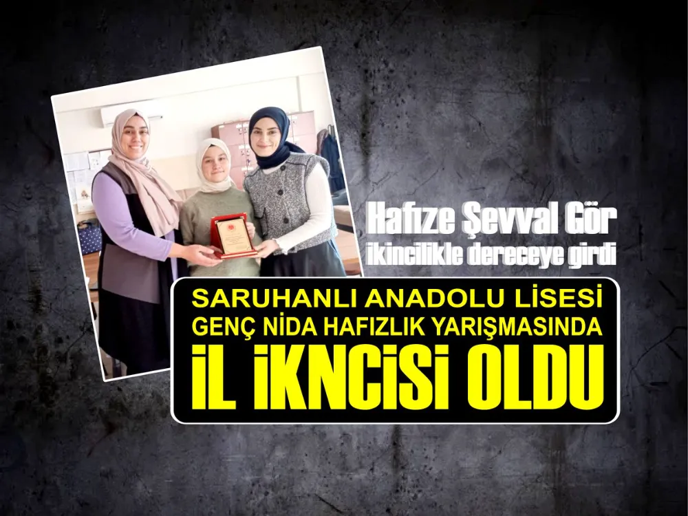 SARUHANLI ANADOLU LİSESİ GENÇ NİDA HAFIZLIK YARIŞMASINDA İL İKNCİSİ OLDU