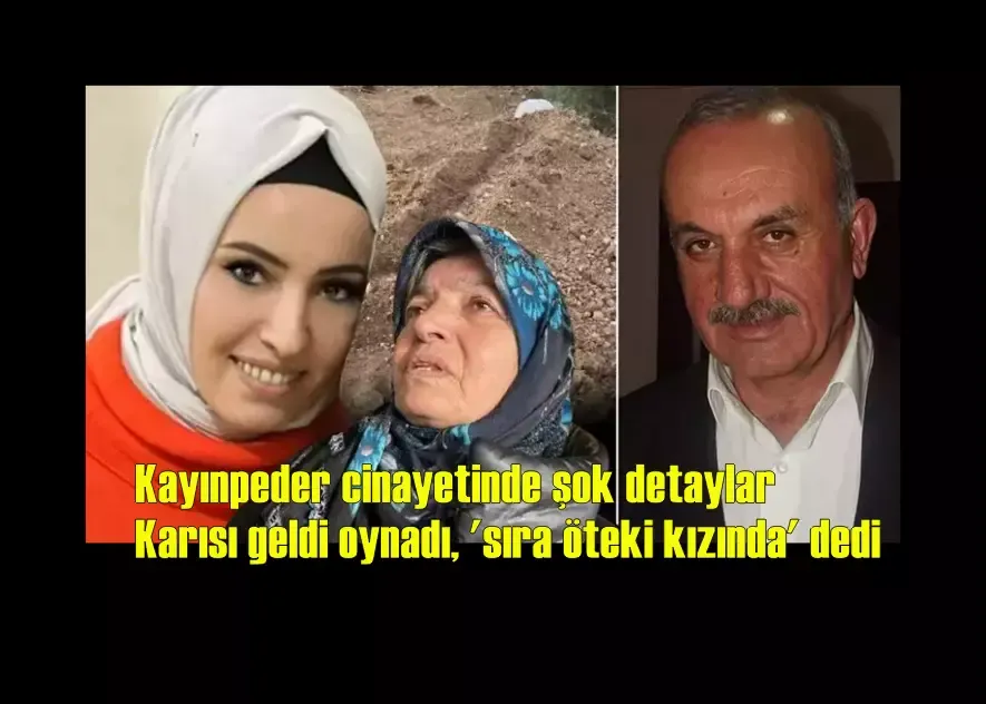 Kayınpeder cinayetinde şok detaylar: Karısı geldi oynadı, 