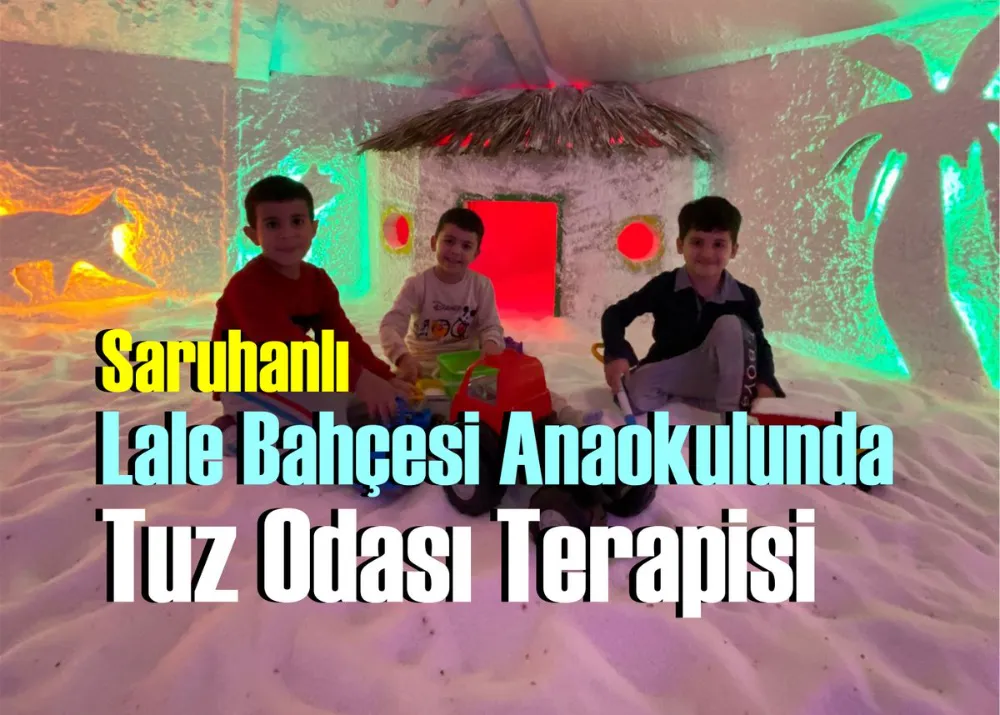 Saruhanlı Lale Bahçesi Anaokulunda Tuz Odası Terapisi