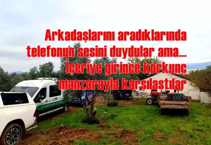 Arkadaşlarını aradıklarında telefonun sesini duydular ama... İçeriye girince korkunç manzarayla karşılaştılar