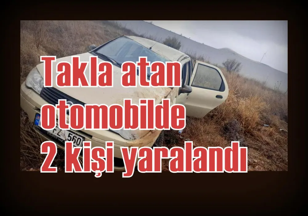 Takla atan otomobilde 2 kişi yaralandı