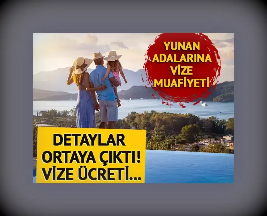 Yunan adalarına Türk vatandaşlar için vize muafiyeti! Detaylar ortaya çıktı, vize ücreti...