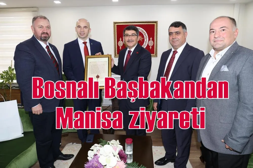 Bosnalı Başbakandan Manisa ziyareti