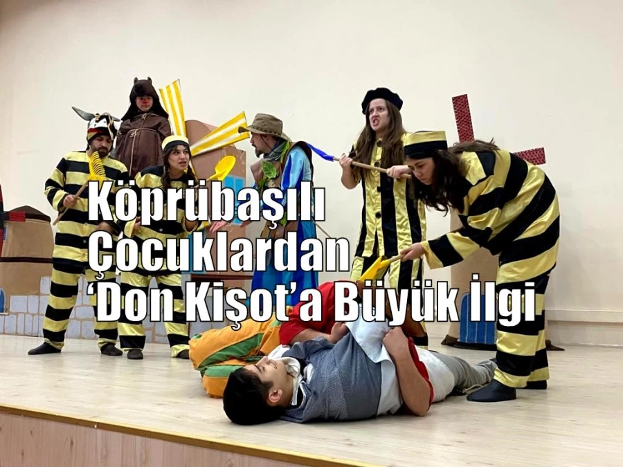 Köprübaşılı Çocuklardan ‘Don Kişot’a Büyük İlgi