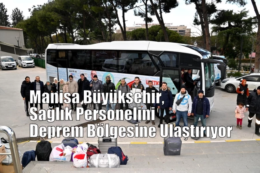 Manisa Büyükşehir, Sağlık Personelini Deprem Bölgesine Ulaştırıyor