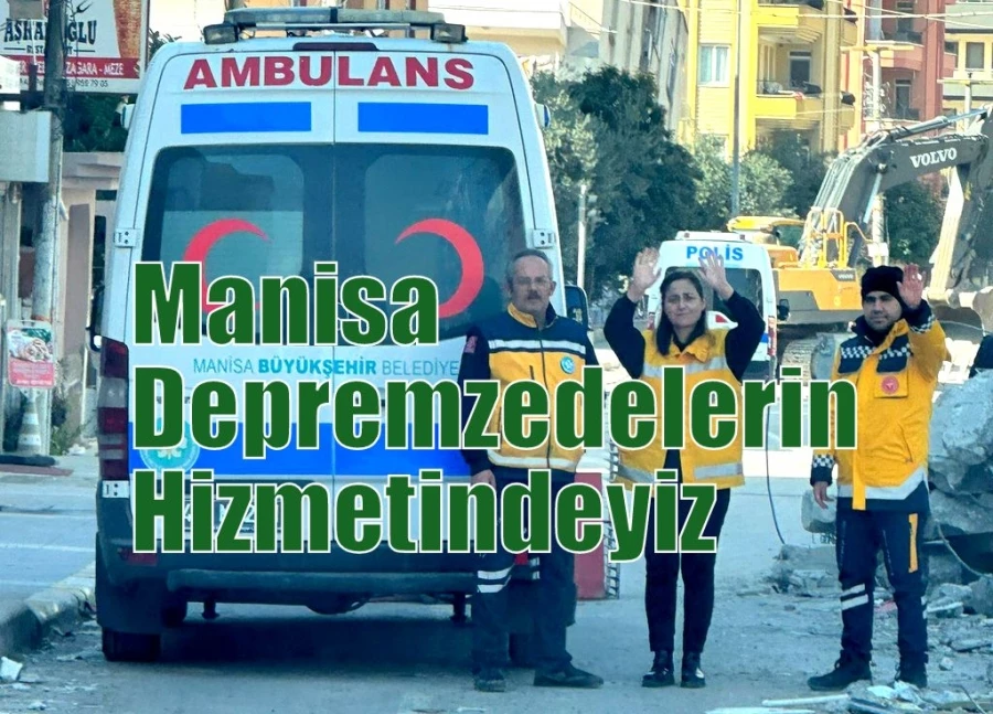 Manisa Büyükşehir Depremzedelerin Hizmetinde