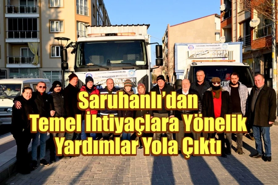 Saruhanlı’dan Temel İhtiyaçlara Yönelik Yardımlar Yola Çıktı