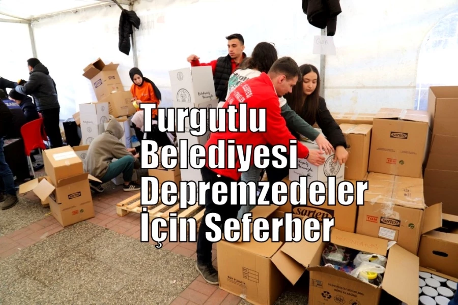 Turgutlu Belediyesi Depremzedeler İçin Seferber