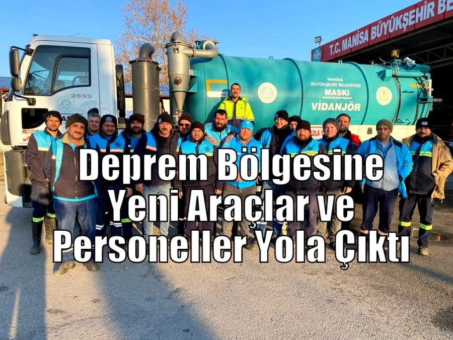 Deprem Bölgesine Yeni Araçlar ve Personeller Yola Çıktı