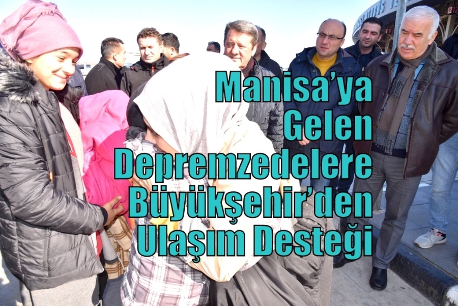 Manisa’ya Gelen Depremzedelere Büyükşehir’den Ulaşım Desteği