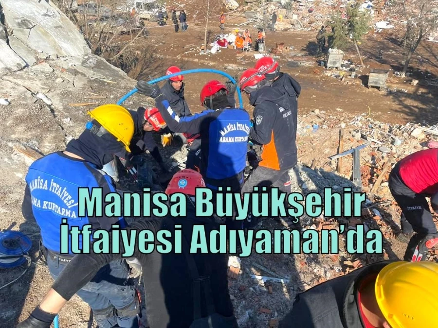 Manisa Büyükşehir İtfaiyesi Adıyaman’da