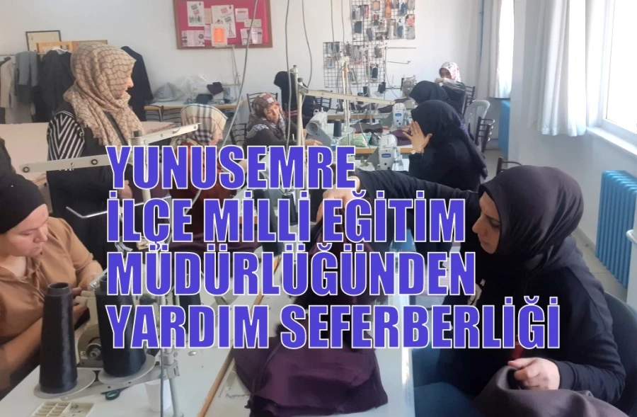 YUNUSEMRE İLÇE MİLLİ EĞİTİM MÜDÜRLÜĞÜNDEN YARDIM SEFERBERLİĞİ