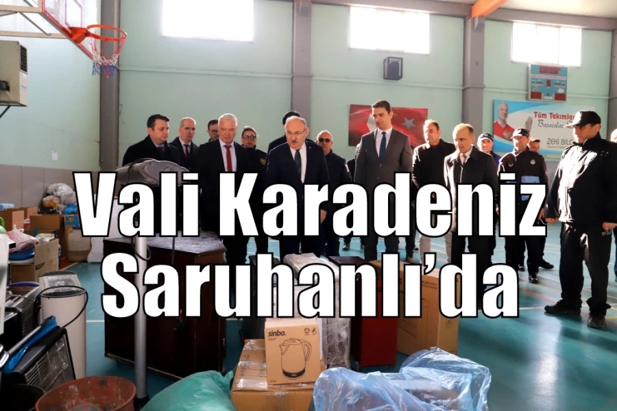 Vali Karadeniz Saruhanlı’da