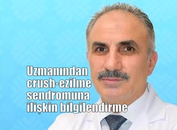 Uzmanından crush-ezilme sendromuna ilişkin bilgilendirme