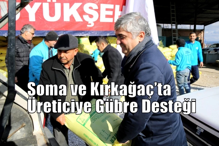 Soma ve Kırkağaç’ta Üreticiye Gübre Desteği