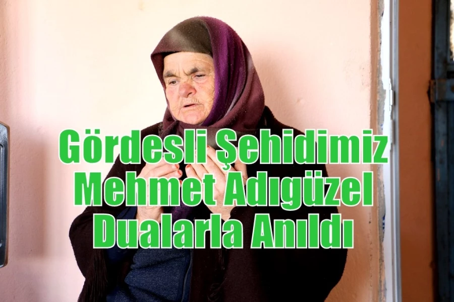 Gördesli Şehidimiz Mehmet Adıgüzel Dualarla Anıldı