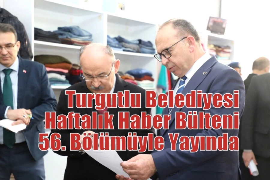 Turgutlu Belediyesi Haftalık Haber Bülteni 56. Bölümüyle Yayında