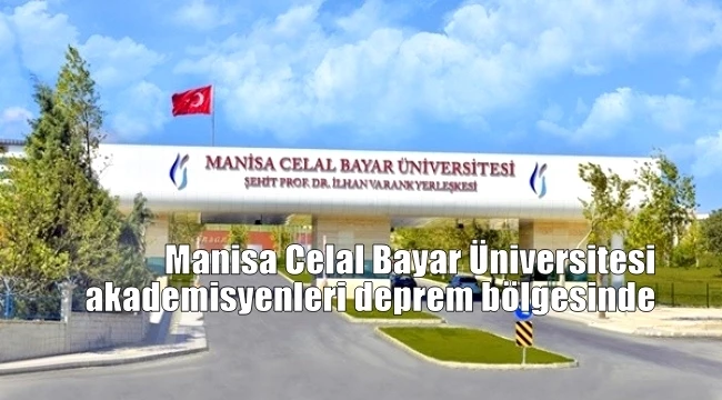 Manisa Celal Bayar Üniversitesi akademisyenleri deprem bölgesinde