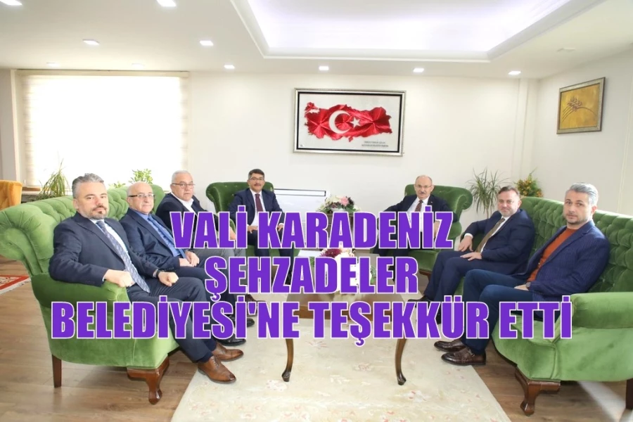 VALİ KARADENİZ ŞEHZADELER BELEDİYESİ