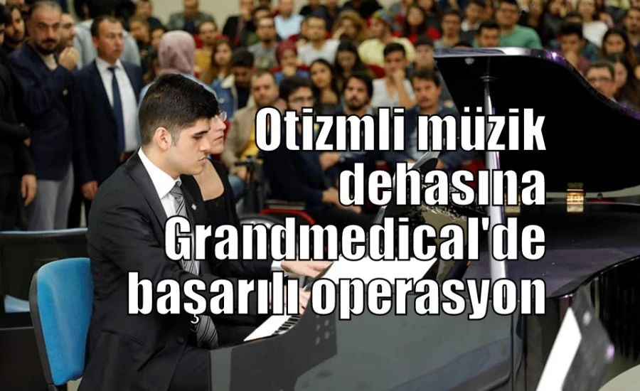 Otizmli müzik dehasına Grandmedical