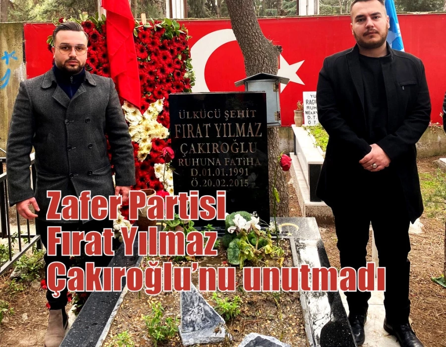 Zafer Partisi Fırat Yılmaz Çakıroğlu’nu unutmadı