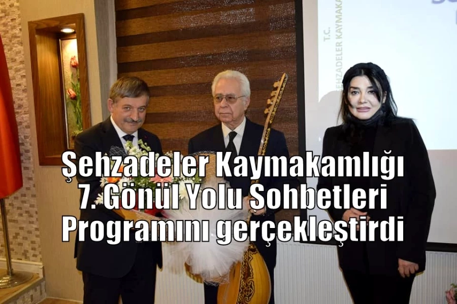 Şehzadeler Kaymakamlığı 7. Gönül Yolu Sohbetleri Programını gerçekleştirdi