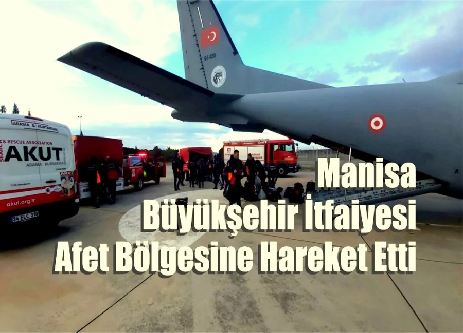 Manisa Büyükşehir İtfaiyesi Afet Bölgesine Hareket Etti